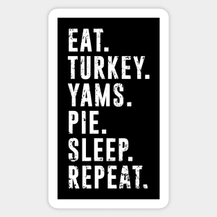 Eat Turkey Yams Pie Sleep Repeat - Funny Thanksgiving Day Sticker